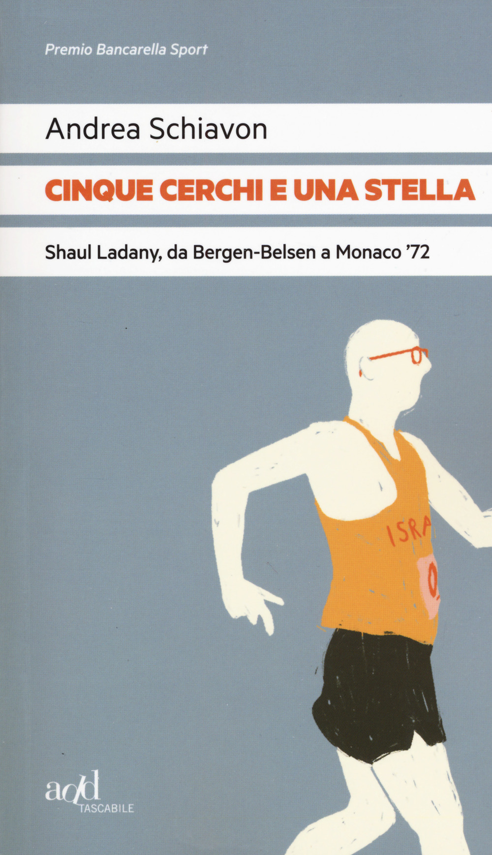 Cinque cerchi e una stella. Shaul Ladany, da Bergen-Belsen a Monaco '72