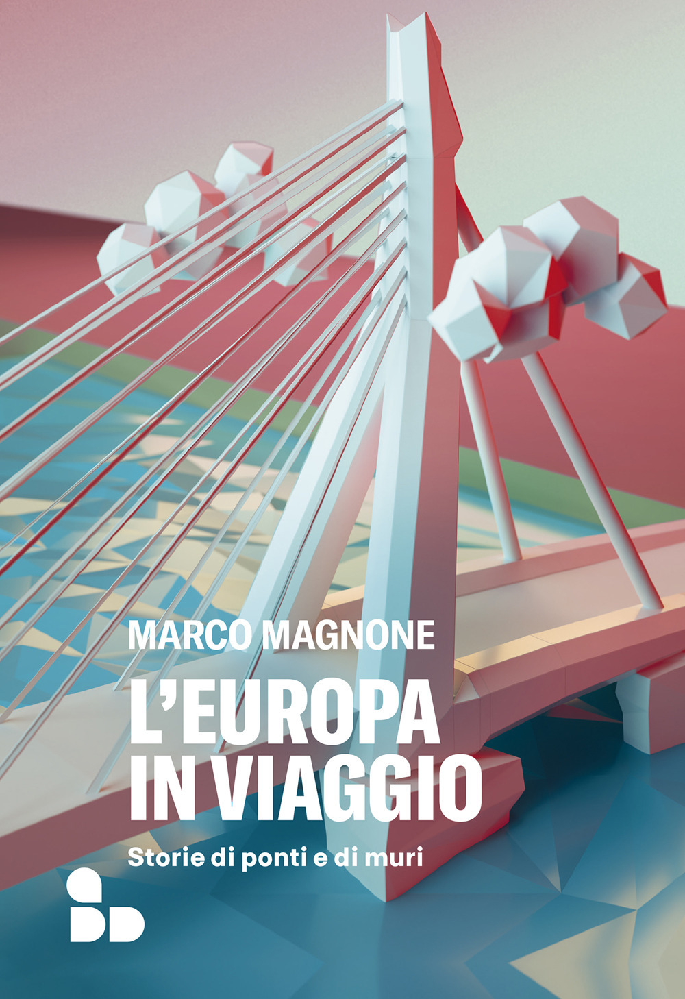 L'Europa in viaggio. Storie di ponti e di muri