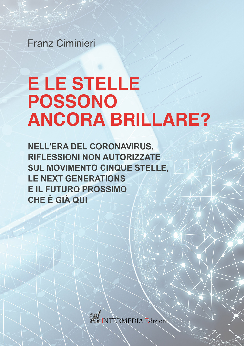 E le stelle possono ancora brillare? Nell'era del coronavirus, riflessioni non autorizzate sul Movimento Cinque Stelle, le Next Generations e il futuro prossimo che è già qui