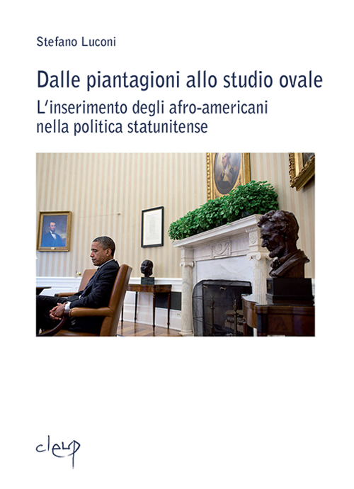 Dalle piantagioni allo studio ovale. L'inserimento degli afro-americani nella politica statunitense