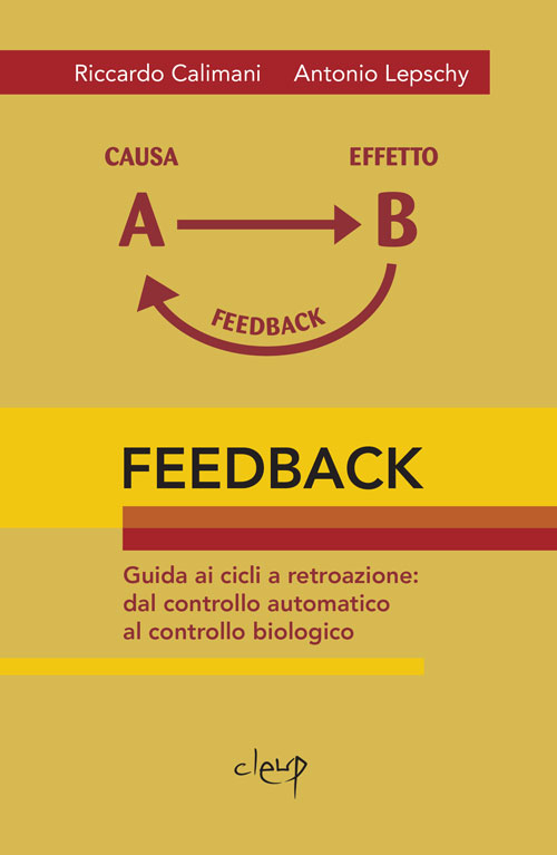 Feedback. Guida ai cicli a retroazione. Dal controllo automatico al controllo biologico