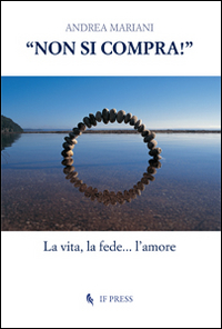 «Non si compra!». La vita, la fede... l'amore