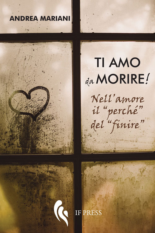 Ti amo da morire! Nell'amore il «perché» del «finire»