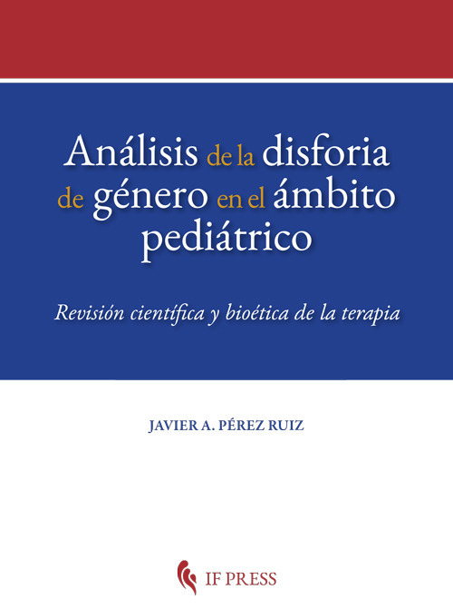 Análisis de la disforia de género en el ámbito pediátrico. Revisión científica y bioética de la terapia