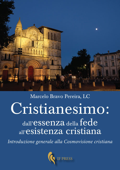 Cristianesimo: dall'essenza della fede all'esistenza cristiana. Introduzione generale alla cosmovisione cristiana