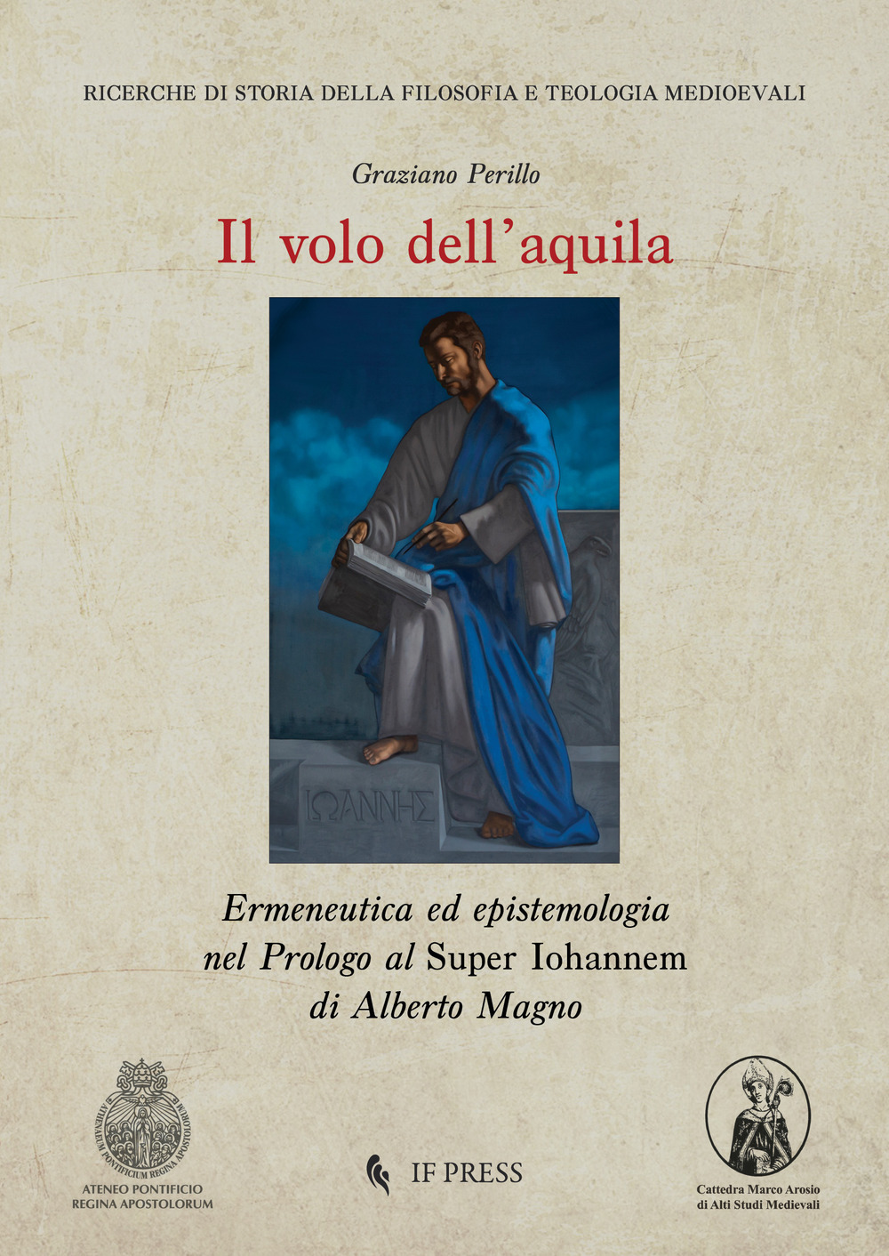 Il volo dell'aquila. Ermeneutica ed epistemologia nel Prologo al Super Iohannem di Alberto Magno