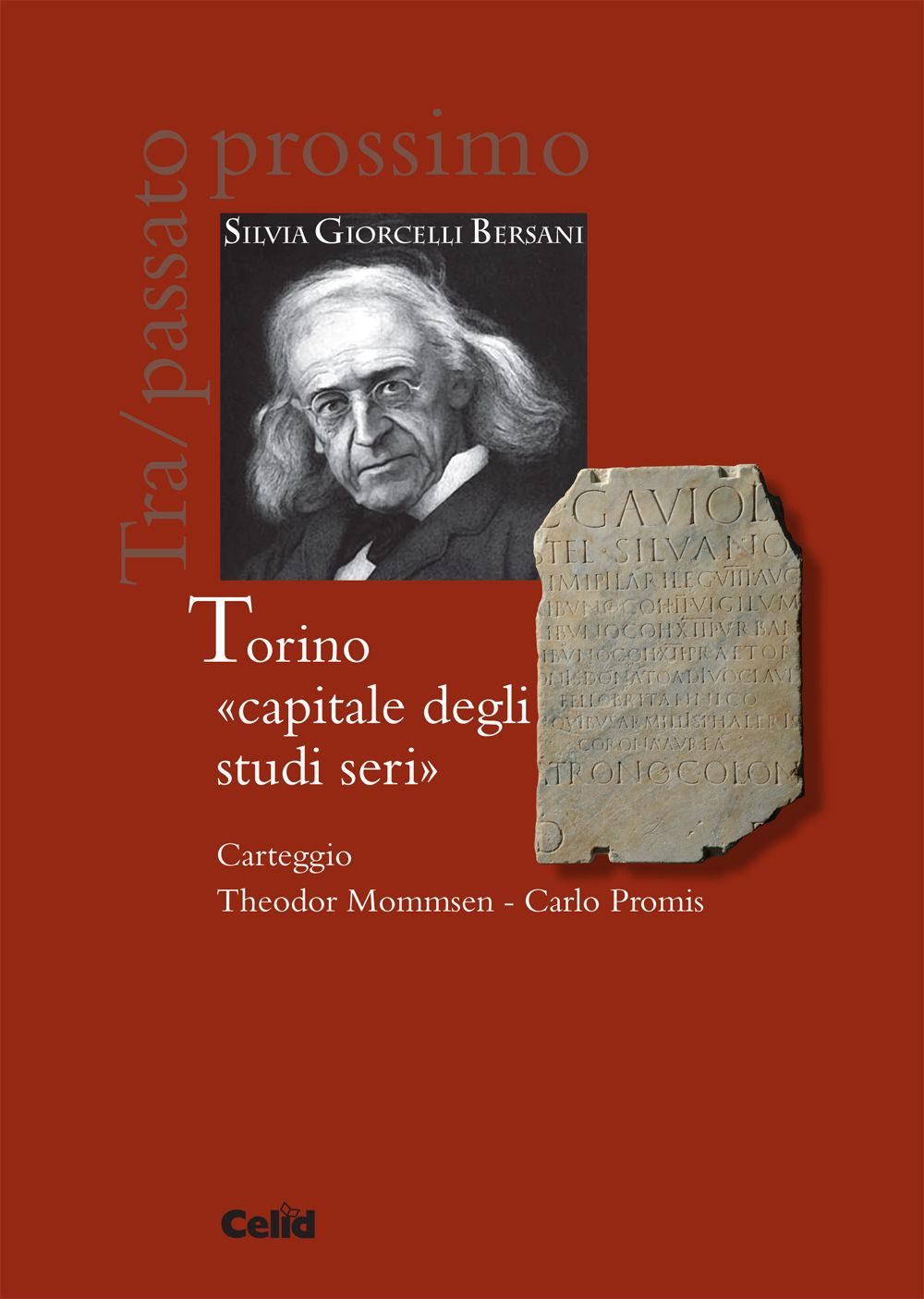 Torino «capitale degli studi seri». Carteggio Theodor Mommsen-Carlo Promis
