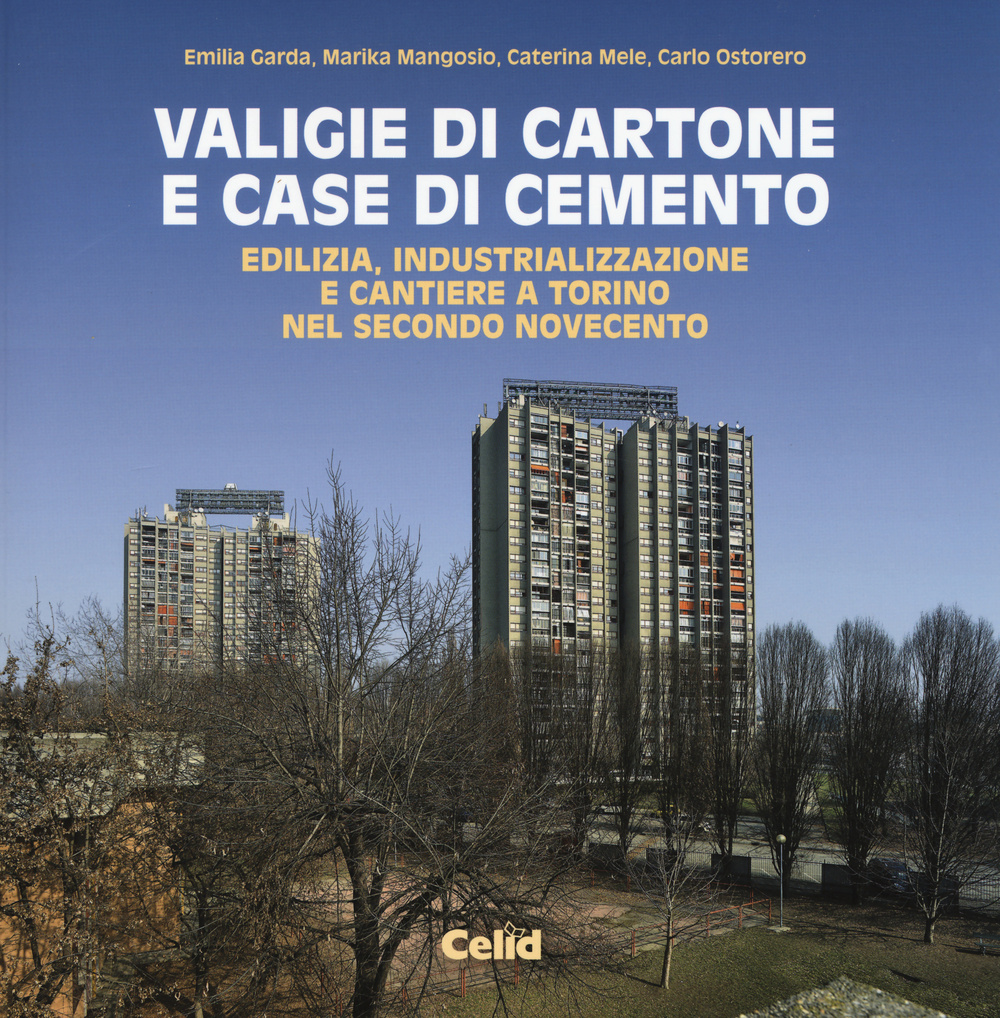 Valigie di cartone e case di cemento. Edilizia, industrializzazione e cantiere a Torino nel secondo Novecento