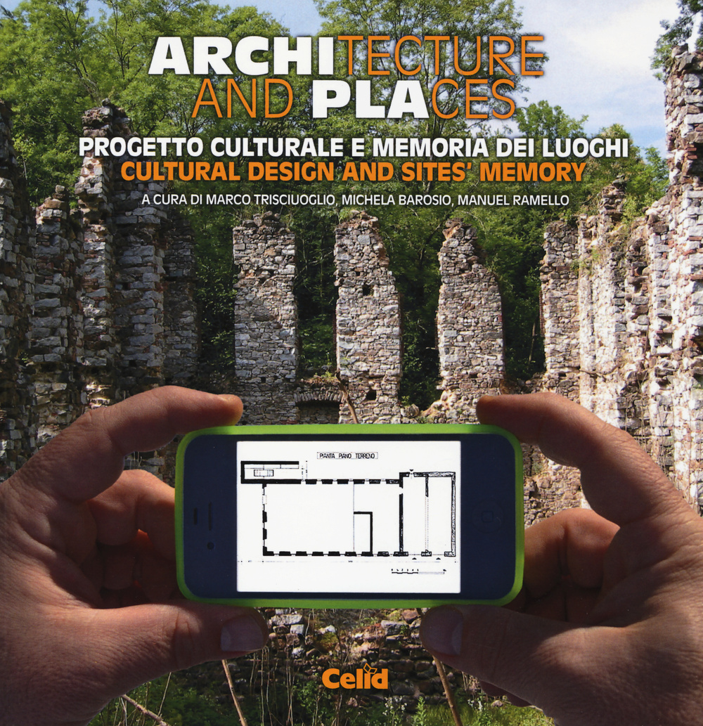 Architecture and places. Progetto culturale e memoria dei luoghi-Cultural design and sites' memory. Ediz. bilingue