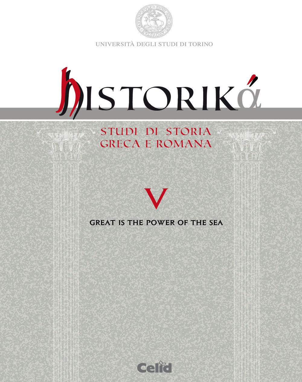 Historiká. Studi di storia greca e romana. Ediz. multilingue (2015). Vol. 5: Great is the power of the sea