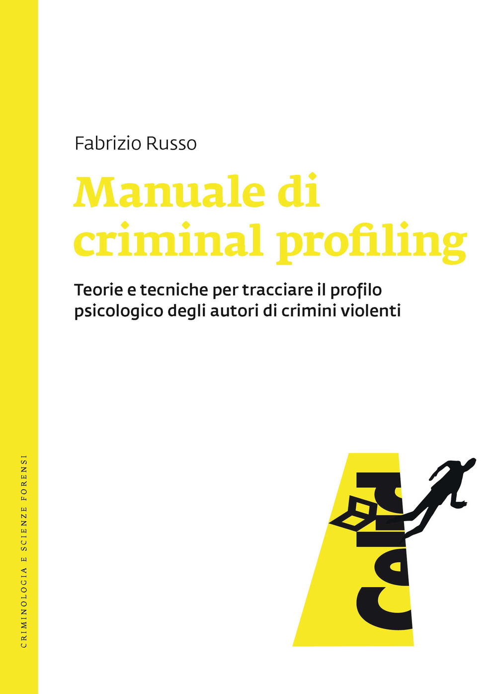 Manuale di criminal profiling. Teorie e tecniche per tracciare il profilo psicologico degli autori di crimini violenti