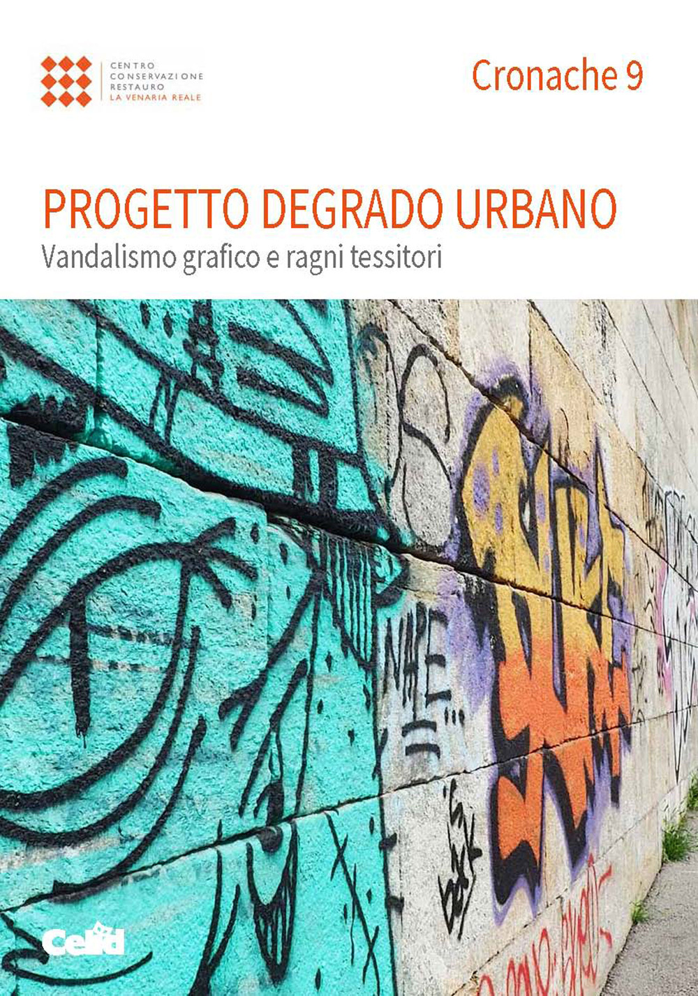 Cronache. Vol. 9: Progetto degrado urbano. Vandalismo grafico e ragni tessitori