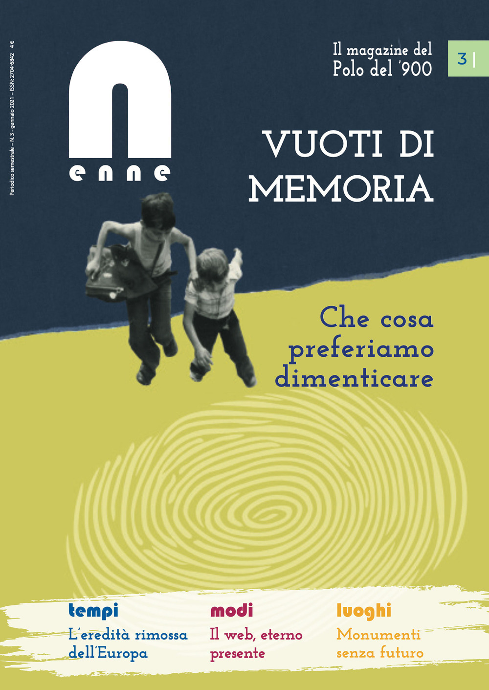 N (enne) il magazine del Polo del '900 (2021). Vol. 3: Vuoti di memoria. Che cosa preferiamo dimenticare