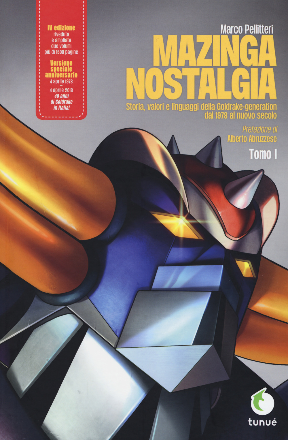 Mazinga nostalgia. Storia, valori e linguaggi della Goldrake-generation. Ediz. ampliata. Vol. 1