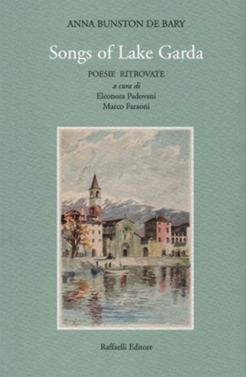 Songs of Lake Garda. Poesie ritrovate. Ediz. italiana e inglese