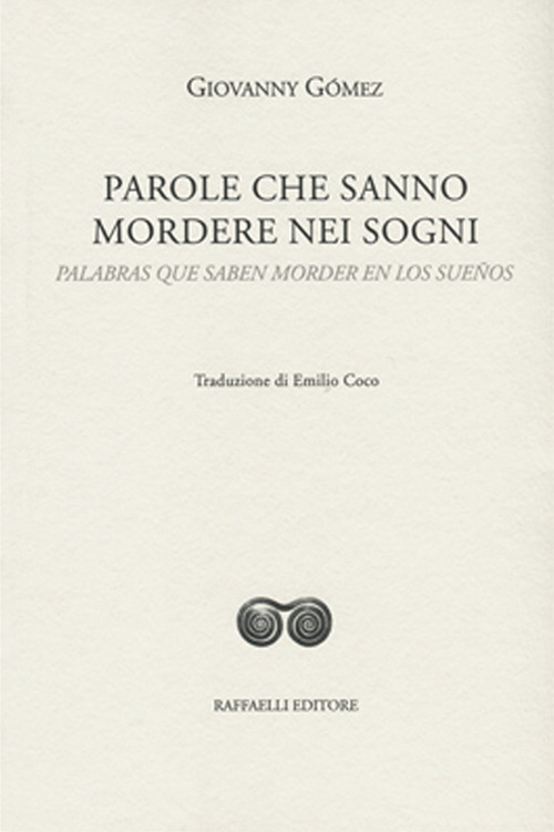 Parole che sanno mordere nei sogni-Palabras que saben morder en los sueños. Ediz. bilingue