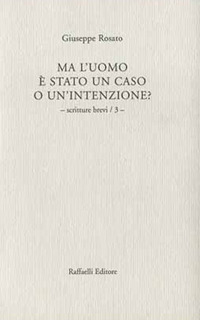 Ma l'uomo è stato un caso o un'intenzione?. Vol. 3: Scritture brevi