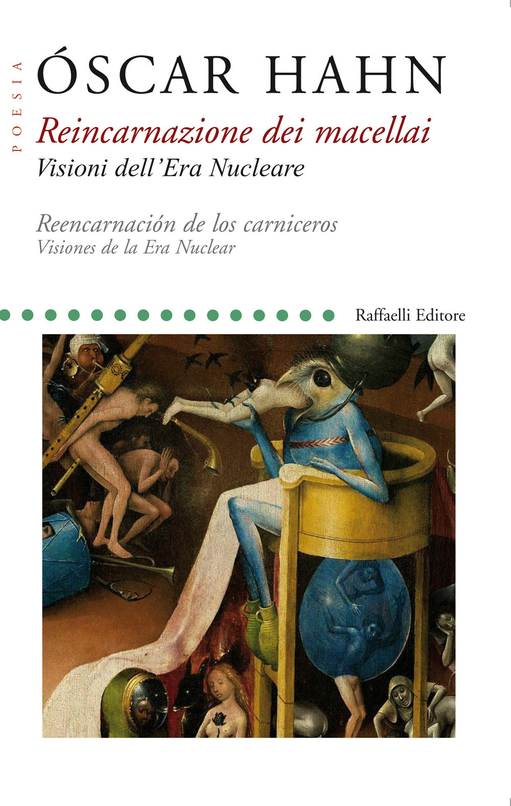 Reincarnazione dei macellai. Visioni dell'Era Nucleare-Reencarnación de los carniceros. Visiones de la Era Nuclear. Testo originale a fronte. Ediz. bilingue
