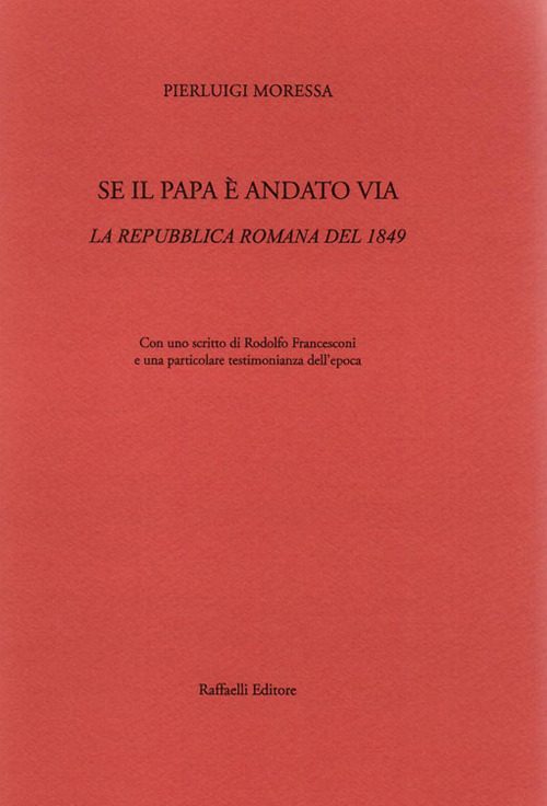 Se il papa è andato via. La Repubblica Romana del 1849