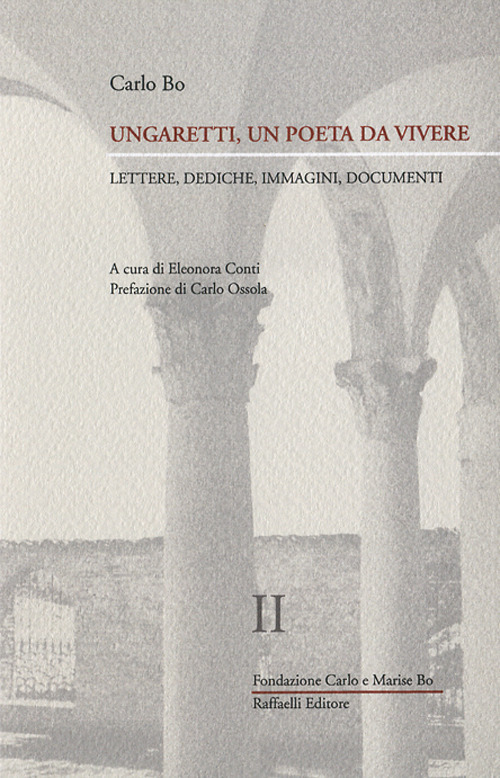 Ungaretti, un poeta da vivere. Vol. 2: Lettere, immagini, documenti (1940-1965)