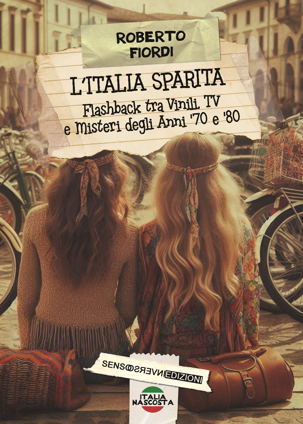 L'Italia sparita. Flashback tra vinili, tv e misteri degli anni '70 e '80. Nuova ediz.