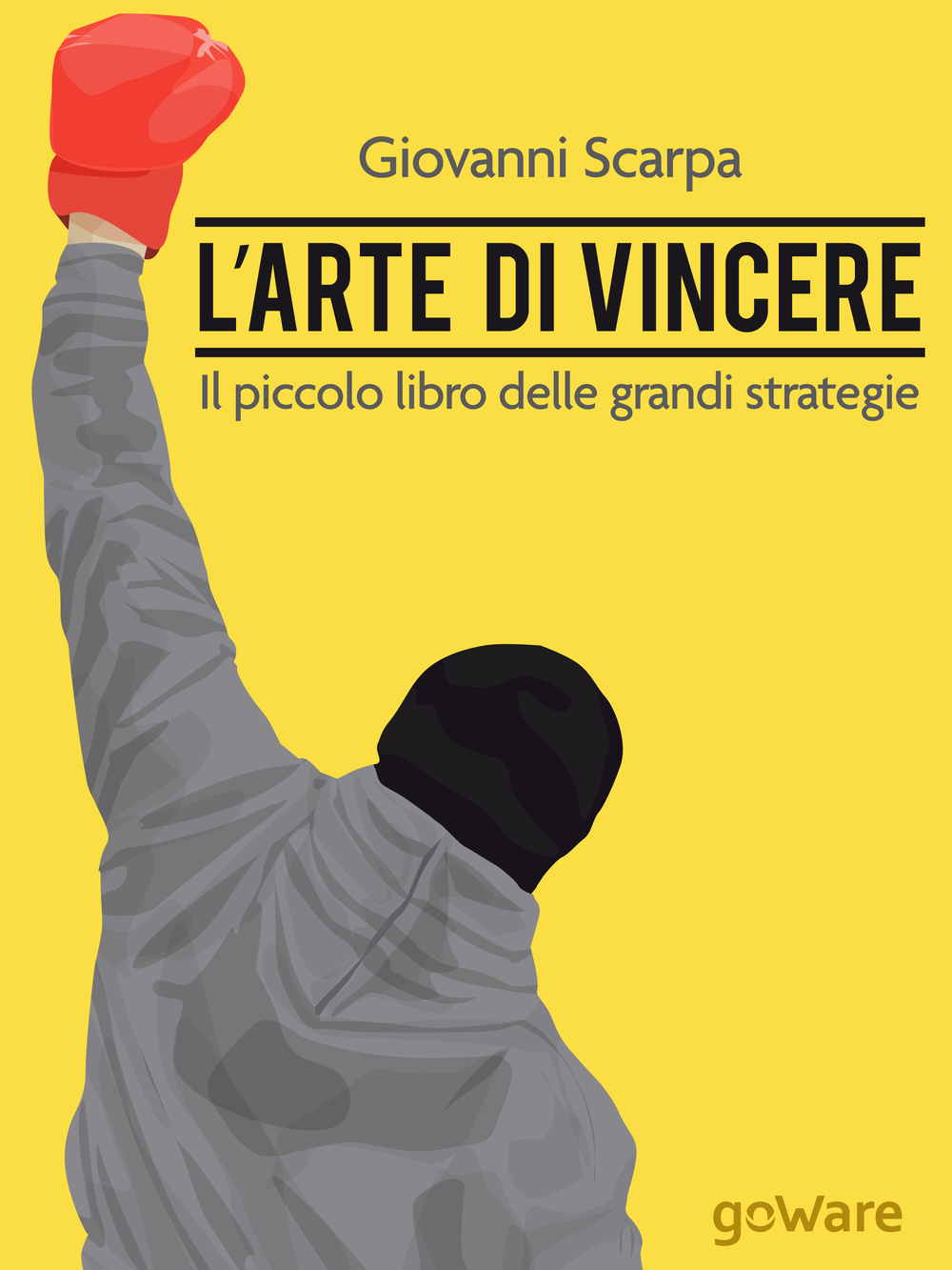 L'arte di vincere. Il piccolo libro delle grandi strategie