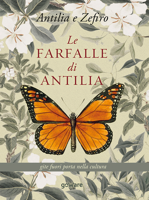 Le farfalle di Antilla. Gite fuori porta nella cultura