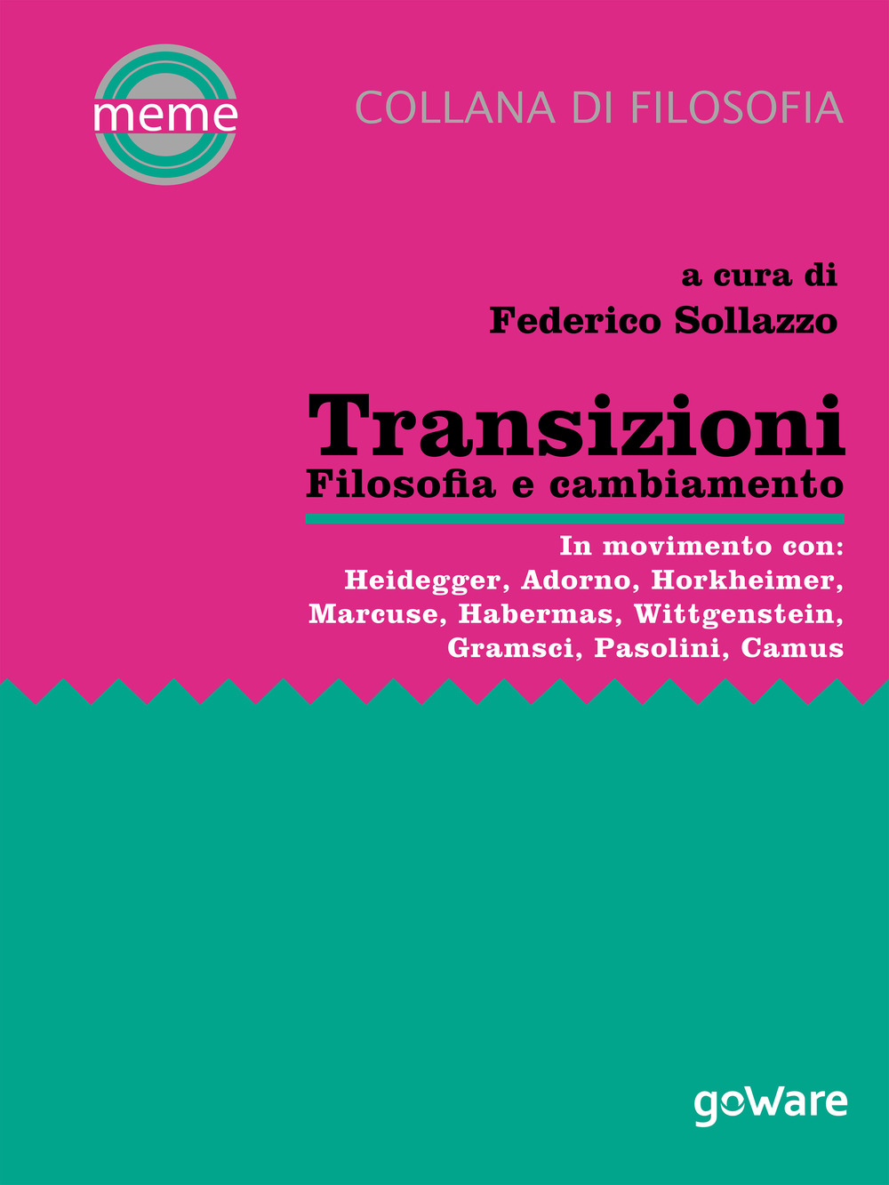 Transizioni. Filosofia e cambiamento. In movimento con: Heidegger, Adorno, Horkheimer, Marcuse, Habermas, Wittgenstein, Gramsci, Pasolini, Camus