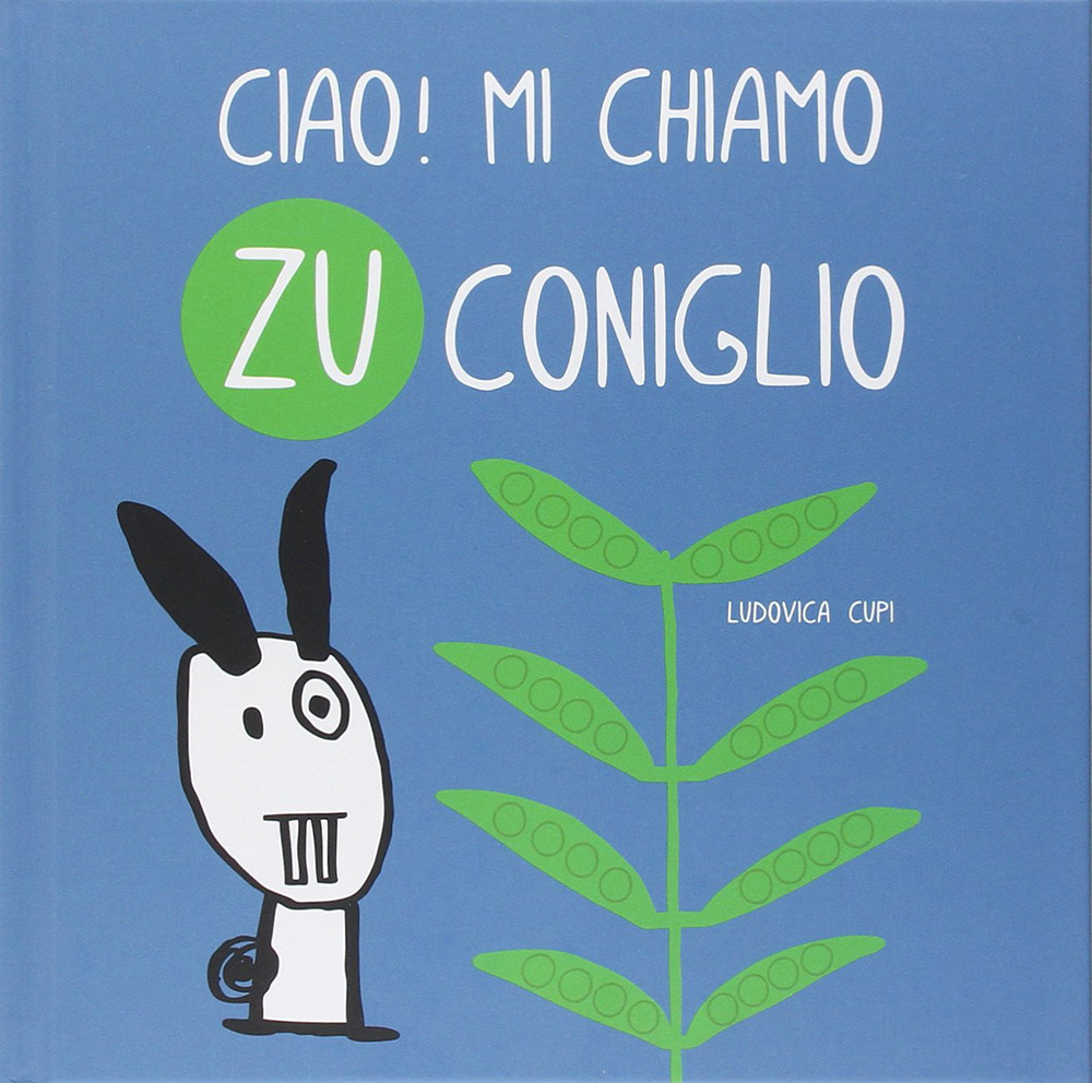 Ciao! Mi chiamo Zu Coniglio. Ediz. illustrata