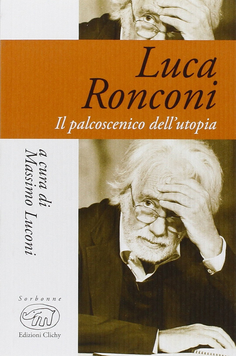 Luca Ronconi. Il palcoscenico dell'utopia