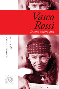 Vasco Rossi. Io sono ancora qua