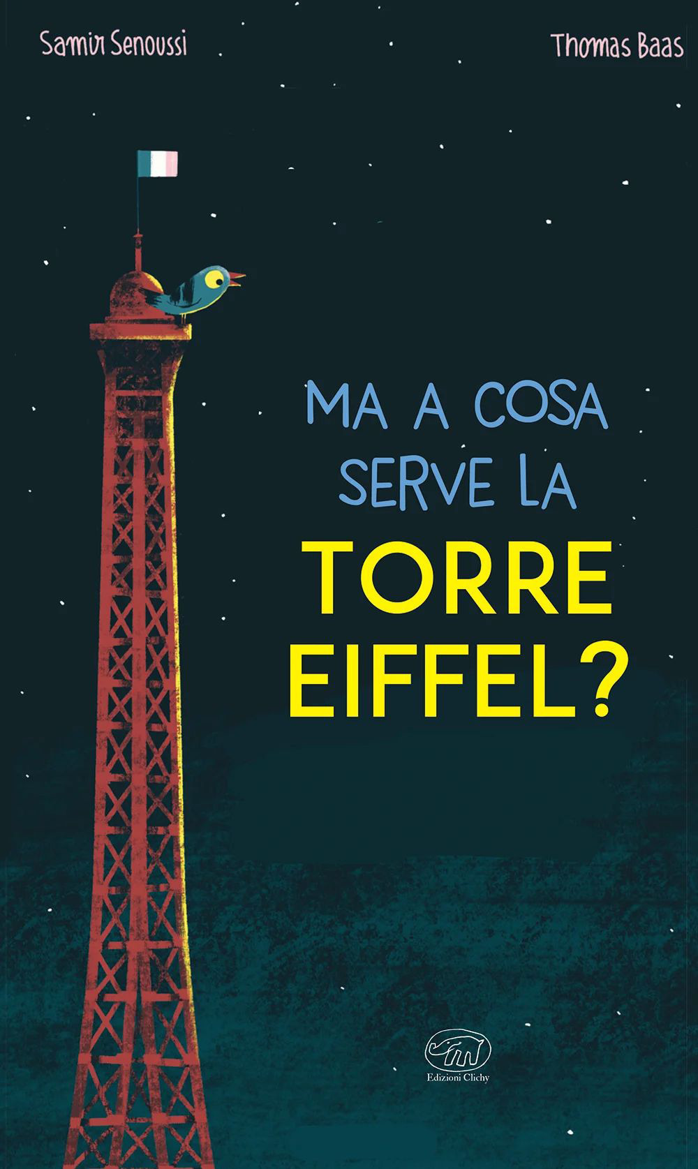 Ma a cosa serve la Torre Eiffel? Ediz. a colori