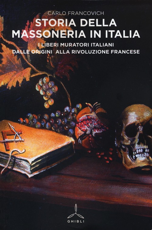 Storia della massoneria in Italia. I Liberi Muratori italiani dalle origini alla Rivoluzione francese