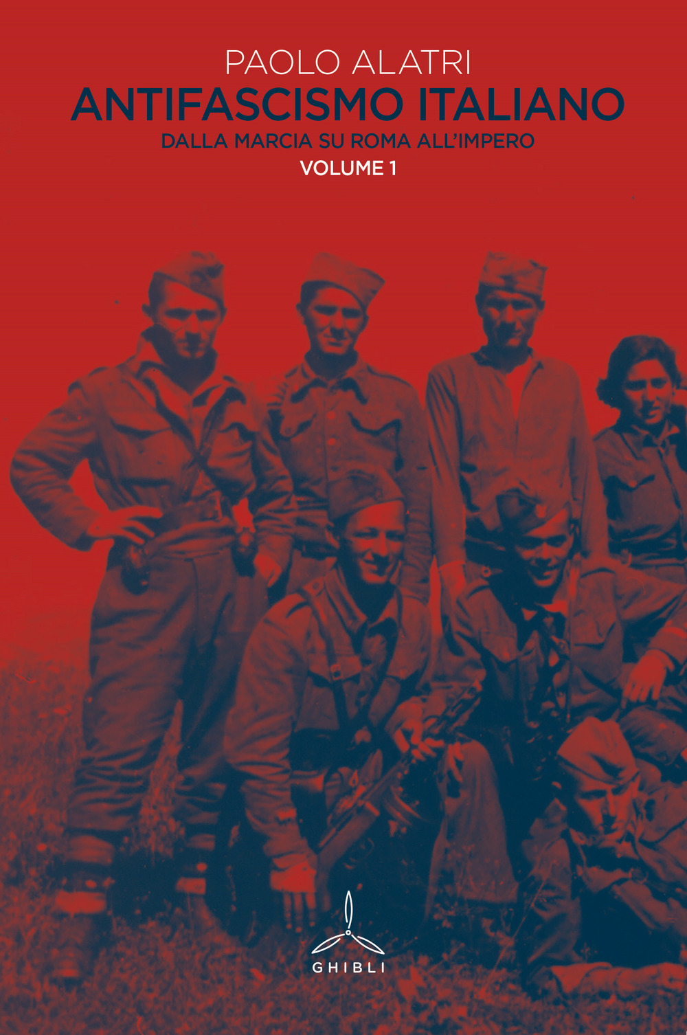Antifascismo italiano. Vol. 1: Dalla marcia su Roma all'impero