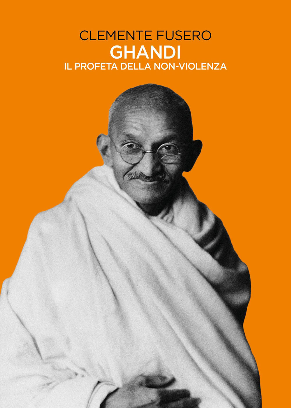 Gandhi. Il profeta della non-violenza