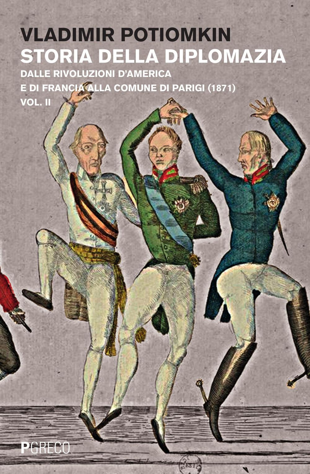 Storia della diplomazia. Vol. 2: Dalle rivoluzioni d'America e di Francia alla Comune di Parigi (1871)