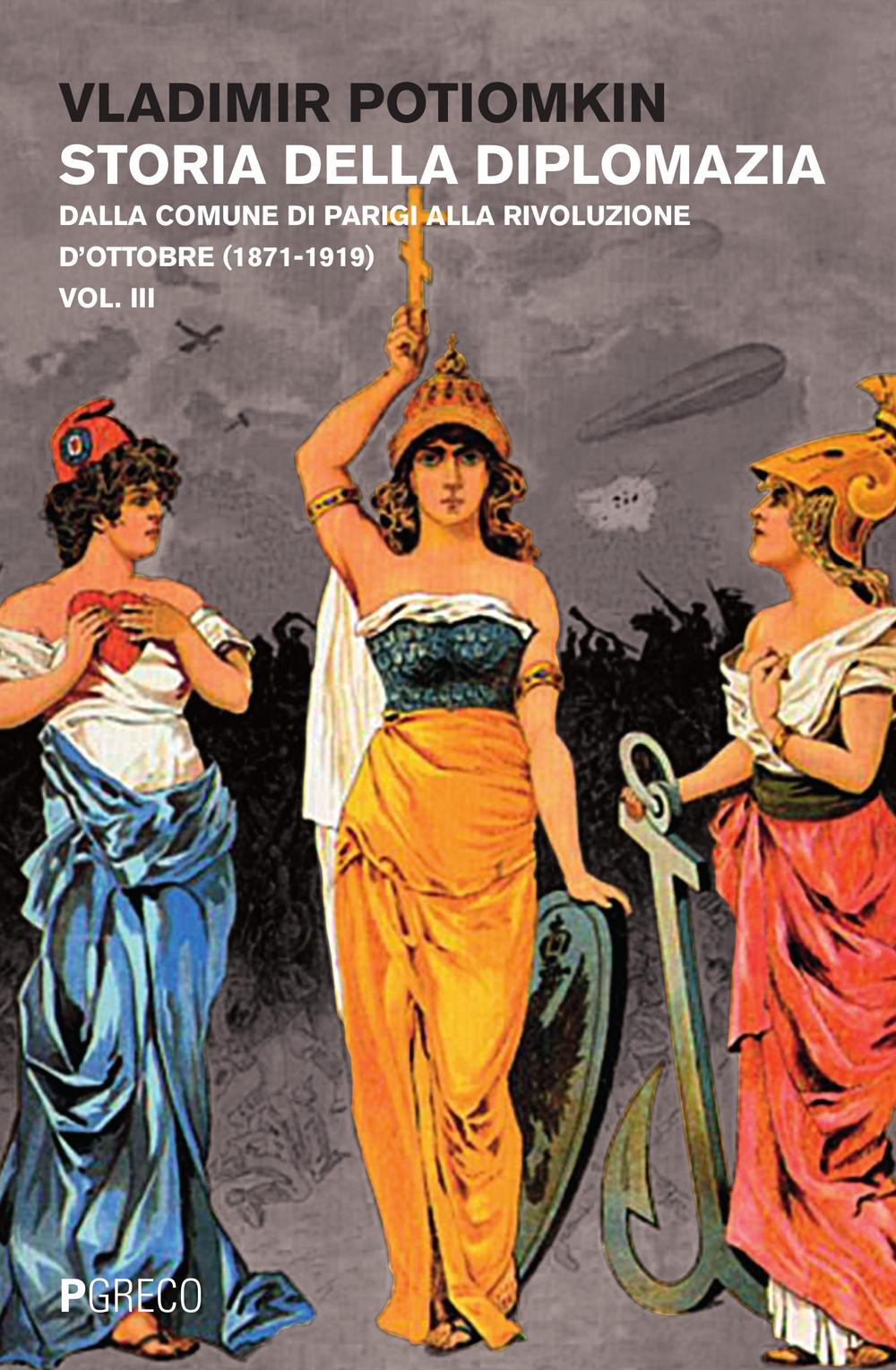 Storia della diplomazia. Vol. 3: Dalla Comune di Parigi alla Rivoluzione d'ottobre (1871-1919)