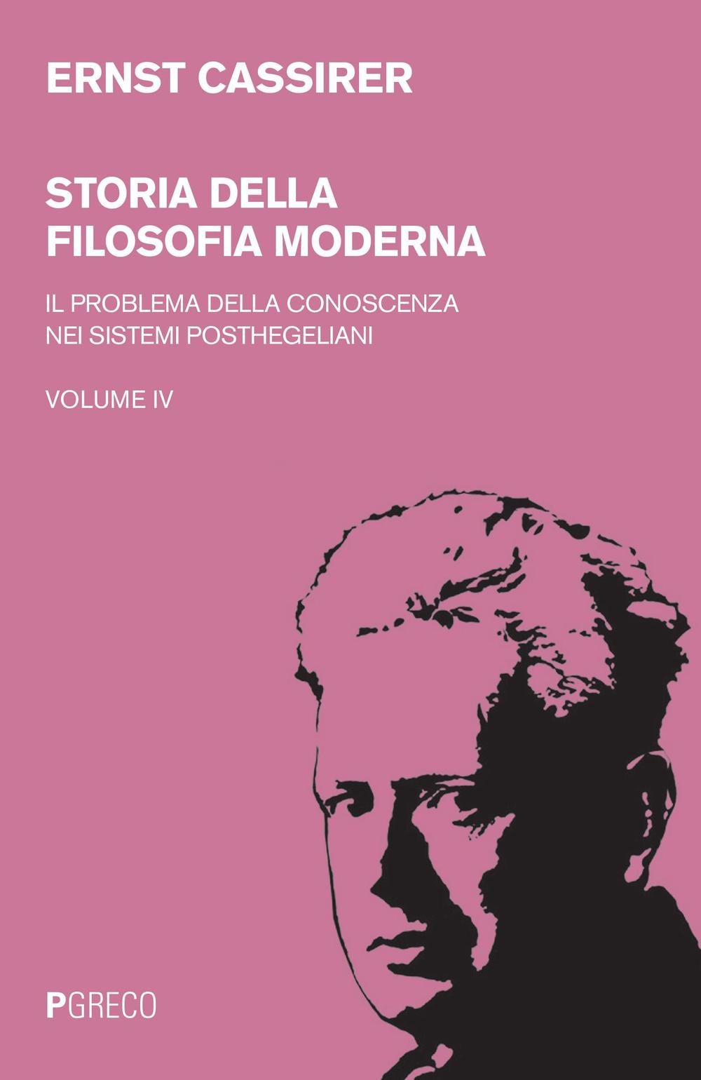 Storia della filosofia moderna. Vol. 4: Il problema della conoscenza nei sistemi posthegeliani