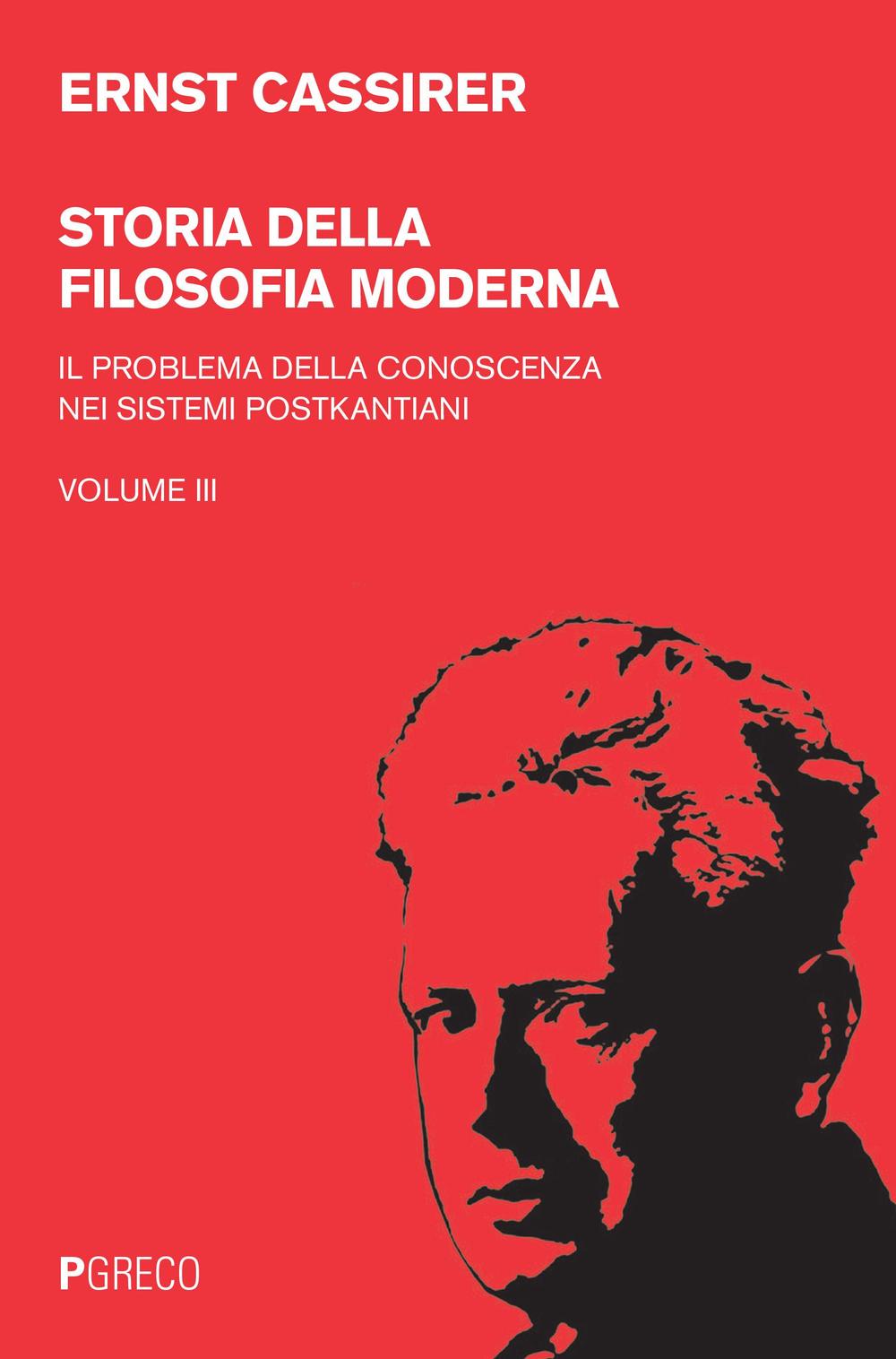 Storia della filosofia moderna. Vol. 3: Il problema della conoscenza nei sistemi postkantiani