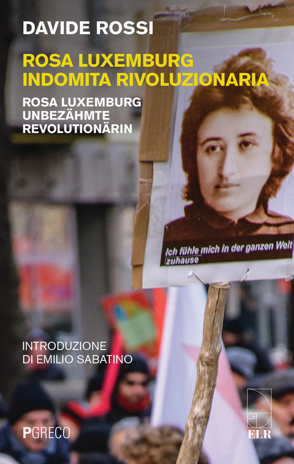 Rosa Luxemburg indomita rivoluzionaria-Rosa Luxemburg Unbezähmte revolutionärin