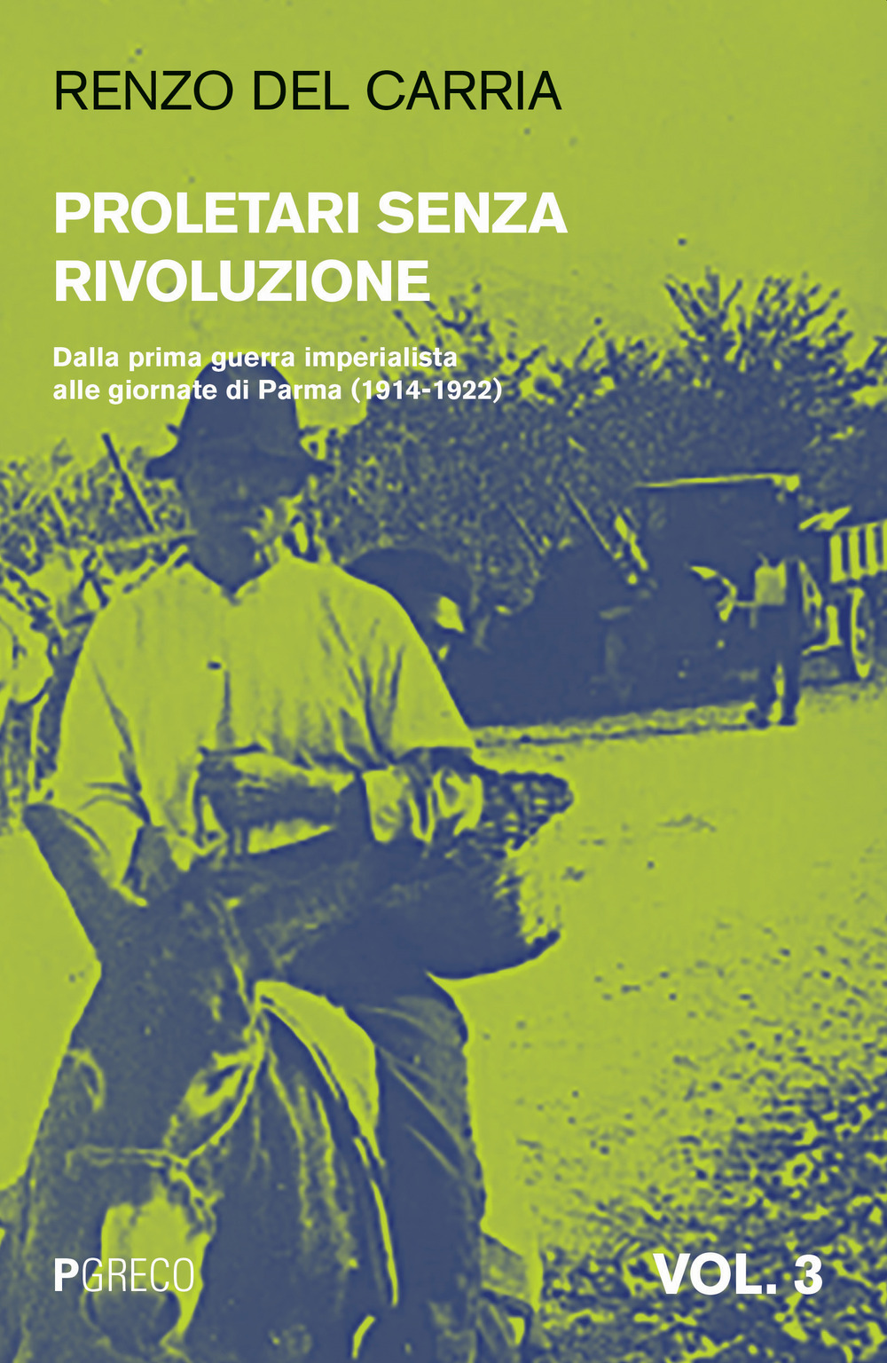 Proletari senza rivoluzione. Vol. 3: Dalla prima guerra imperialista alle giornate di Parma (1914-1922)