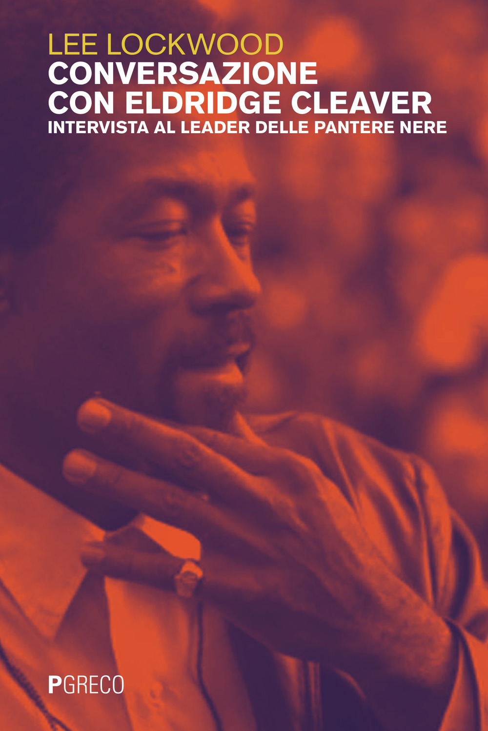 Conversazione con Eldridge Cleaver. Intervista al leader delle Pantere Nere