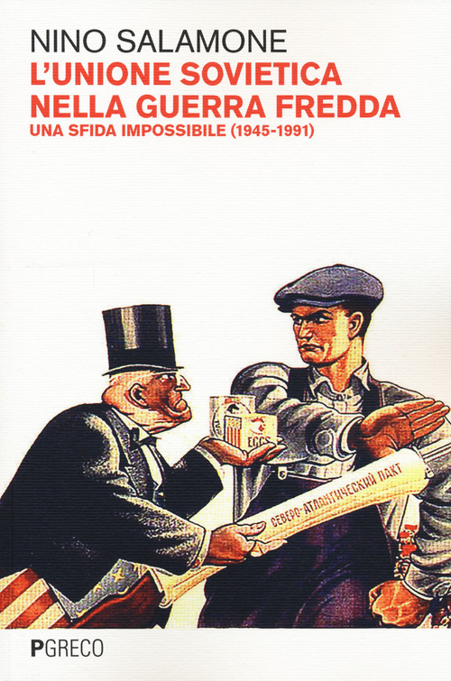 UNIONE SOVIETICA DELLA GUERRA FREDDA - UNA SFIDA IMPOSSIBILE 1945 - 1991 di SALAMONE NINO