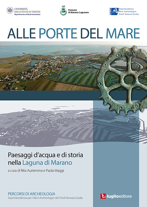 Alle porte del mare. Paesaggi d'acqua e di storia nella Laguna di Marano