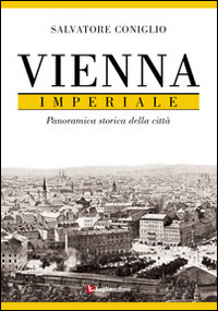 Vienna imperiale. Panoramica storica della città