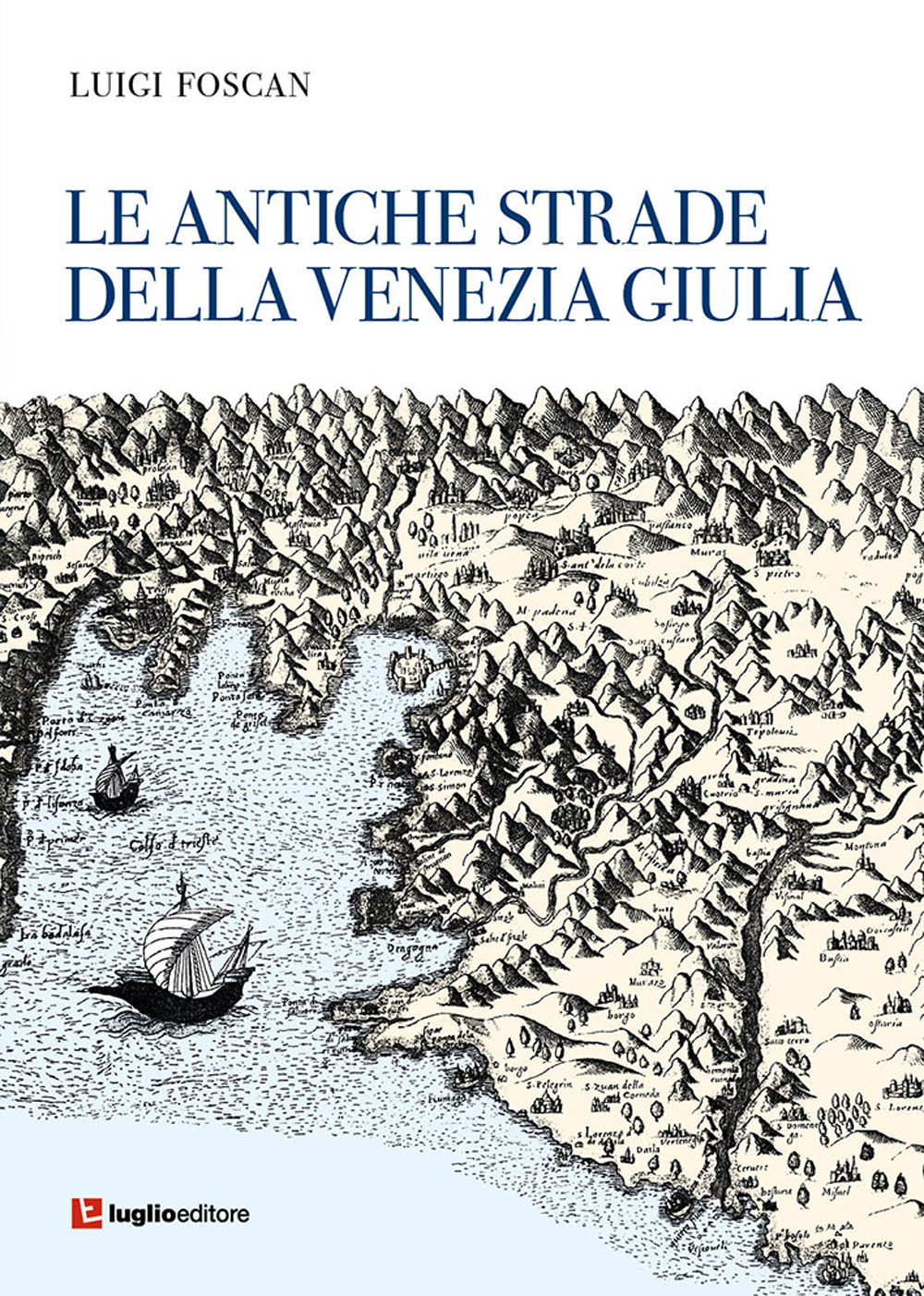 Le antiche strade della Venezia Giulia