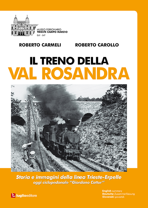 Il treno della Val Rosandra. Storia e immagini della linea Trieste-Erpelle