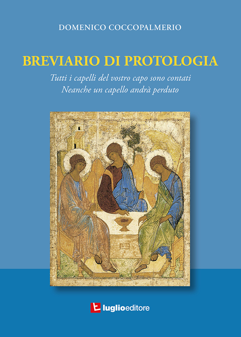 Breviario di protologia. Tutti i capelli del vostro corpo sono contati. Neanche un capello andrà perduto