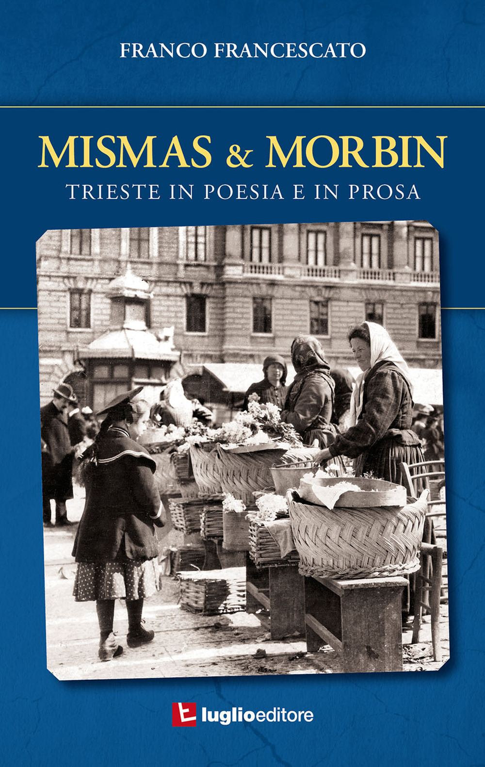 Mismas & Morbin. Trieste in poesia e prosa