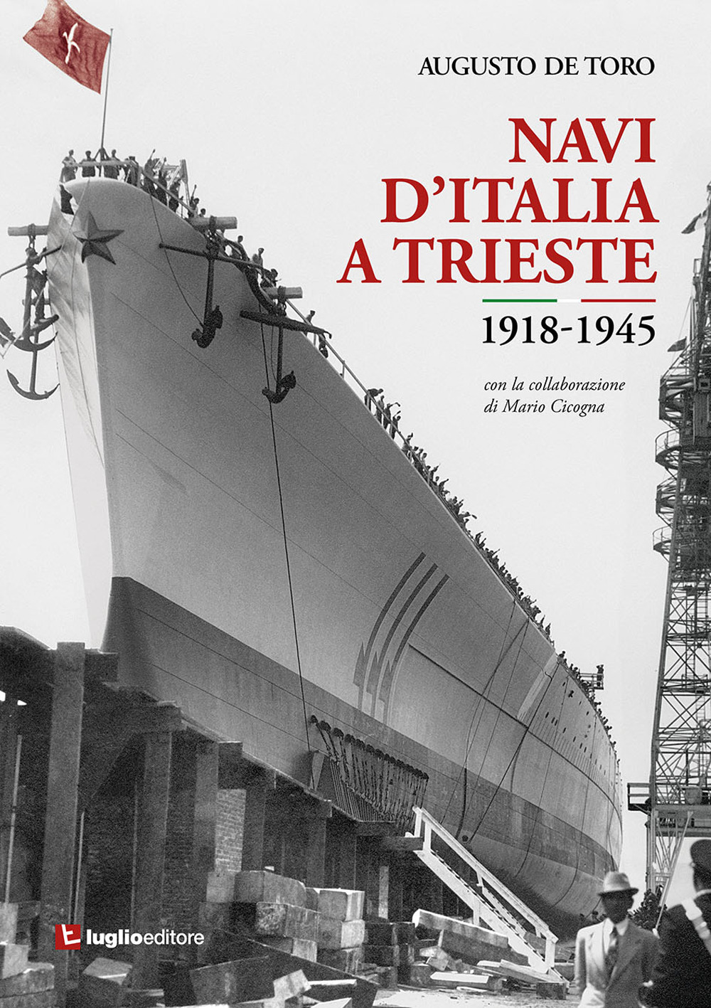 Navi d'Italia a Trieste. 1918-1945. Attraverso le immagini. Ediz. illustrata